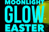 Hot diggity: A Moonlight Glow Easter Egg Hunt