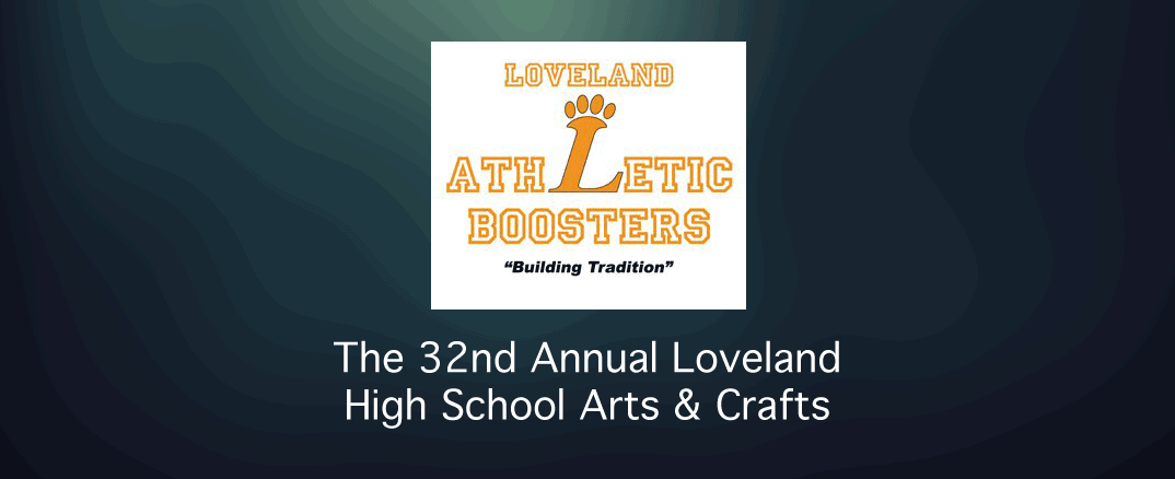 The 32nd Annual Loveland High School Arts & Crafts Expo Saturday, November 7