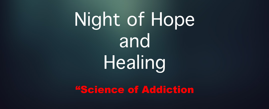 Night of Hope and Healing: the science of addiction