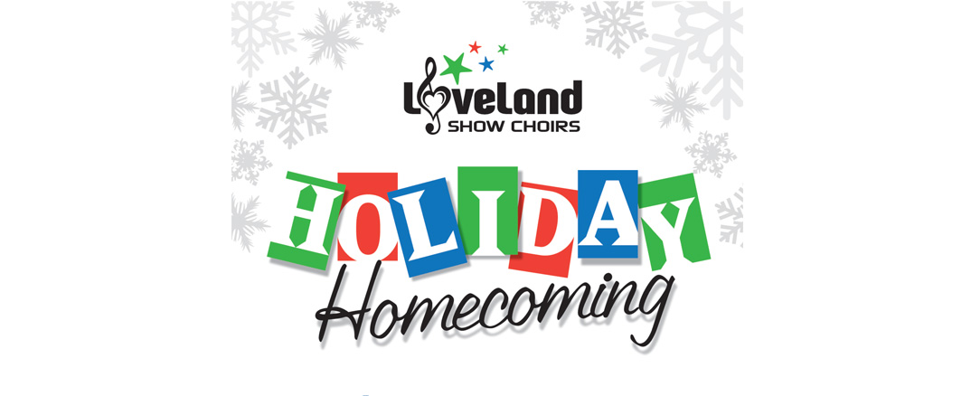 Holiday Homecoming by Loveland Show Choirs Dec. 12th