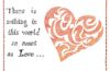 Have your Valentine Cards stamped with the cachet “There is nothing in this world so sweet as love”