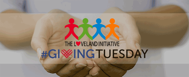 #GivingTuesday – Help The Loveland Initiative continue their mission