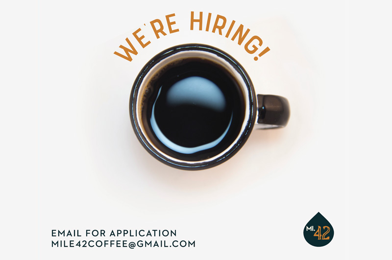 Mile 42 Coffee in Historic Downtown is now accepting applications