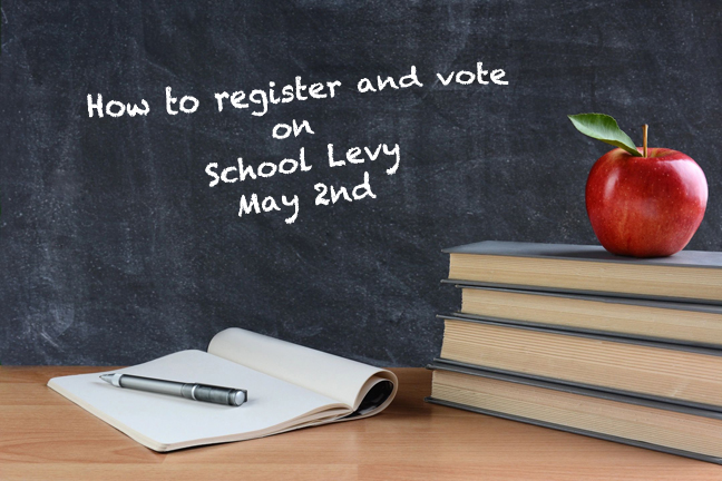 How to register and vote on  School Levy May 2nd