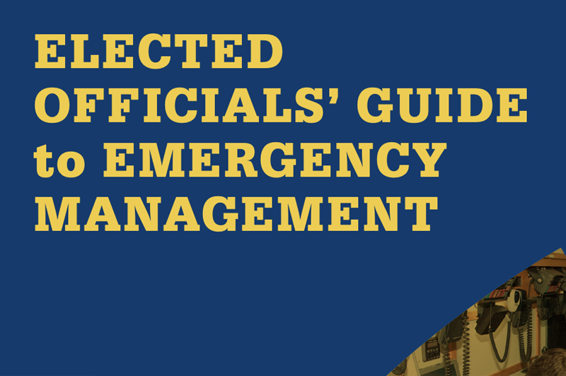 Elected Officials Guide to Emergency Management – Read the plan every local government should have in place